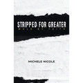 Stripped For Greater: Walk By Faith