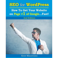 SEO for WordPress: How To Get Your Website on Page #1 of Google...Fast! [2nd Edition]