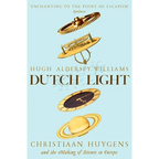 Dutch Light: Christiaan Huygens and the Making of Science in Europe