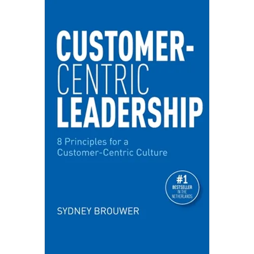 Customer-Centric Leadership: 8 Principles for a Customer-Centric Culture