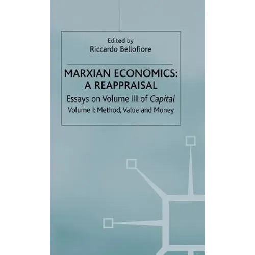 Marxian Economics: A Reappraisal: Volume 1: Essays on Volume III of Capital - Method, Value and Money