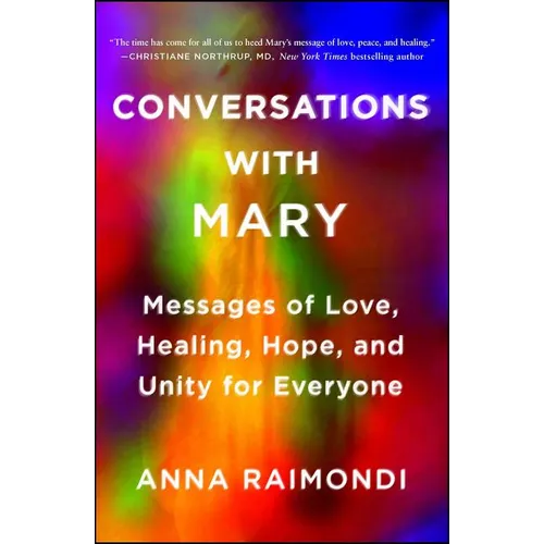 Conversations with Mary: Messages of Love, Healing, Hope, and Unity for Everyone