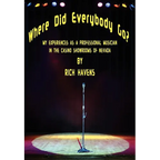 Where Did Everybody Go?: My Experiences as a Professional Musician in the Casino Showrooms of Nevada