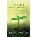 5-5-5 Self Development: Revolutionize Your Life with Just 15 Minutes a Day: The 5-5-5 Method for Personal Growth and Development