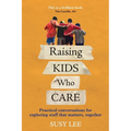 Raising Kids Who Care: Practical conversations for exploring stuff that matters, together