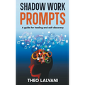 Shadow Work Prompts: A Guide for Healing and Self-Discovery
