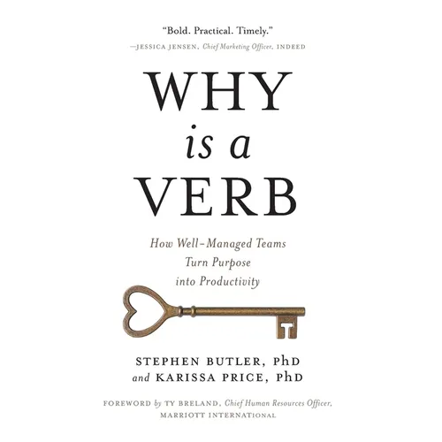 Why Is a Verb: How Well-Managed Teams Turn Purpose into Productivity