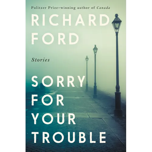 Sorry for Your Trouble: Stories