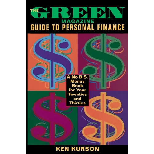 The Green Magazine Guide to Personal Finance: A No-B.S. Book for Your Twenties and Thirties