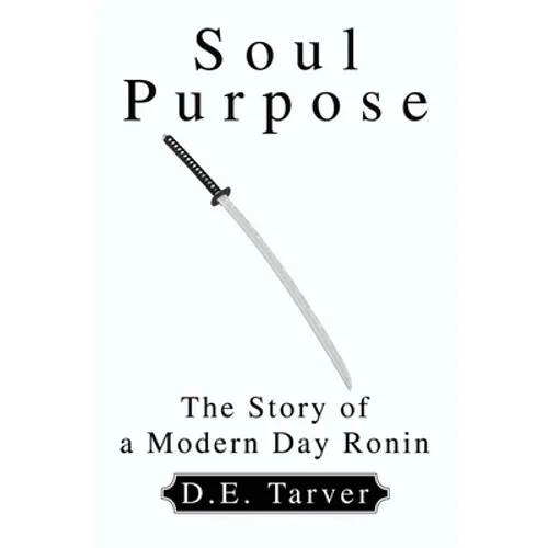 Soul Purpose: The Story of a Modern Day Ronin