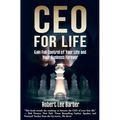 CEO for Life: Gain Full Control of Your Life and Your Business Forever