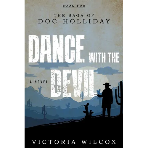 Dance with the Devil: The Saga of Doc Holliday