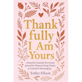Thankfully I Am Yours: a Beautiful Gratitude Devotional Journal for Women Giving Thanks to God and Cultivating Joy