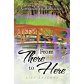 From There to Here: Life Lessons