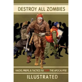 Destroy All Zombies: Illustrated Hacks, Preps, and Tactics to Stop the Apocalypse