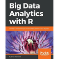 Big Data Analytics with R: Leverage R Programming to uncover hidden patterns in your Big Data