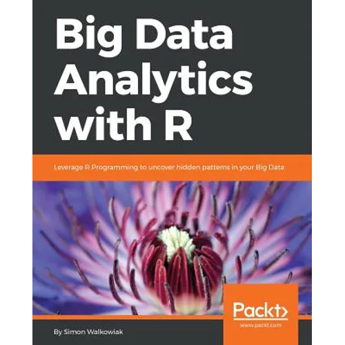 Big Data Analytics with R: Leverage R Programming to uncover hidden patterns in your Big Data