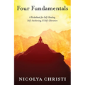 Four Fundamentals: A Pocketbook for Self-Healing, Self-Awakening, & Self-Liberation