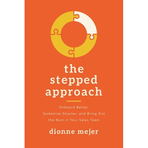The Stepped Approach: Onboard Better, Systemize Smarter, and Bring Out the Best in Your Sales Team
