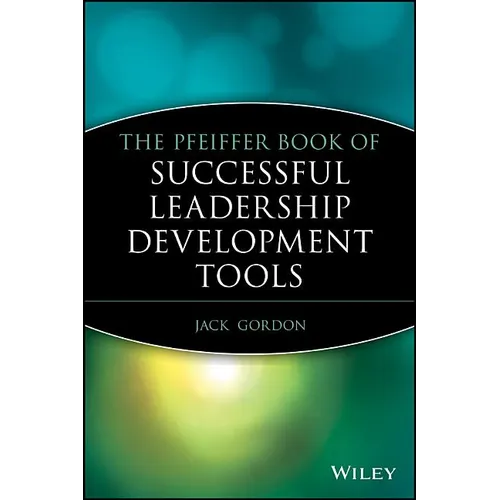 The Pfeiffer Book of Successful Leadership Development Tools