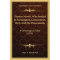 Thomas Newell, Who Settled In Farmington, Connecticut, 1632, And His Descendants: A Genealogical Table (1878)