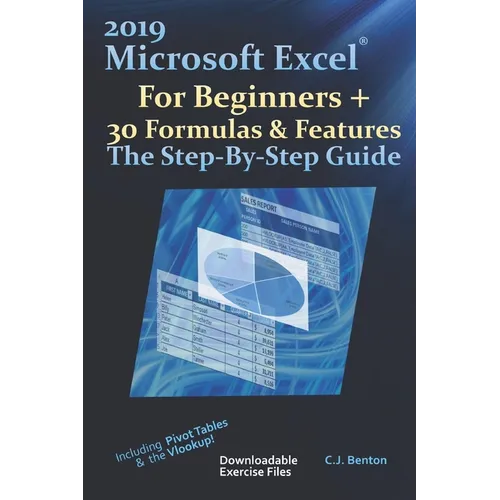 2019 Microsoft Excel For Beginners + 30 Formulas & Features The Step-By-Step Guide