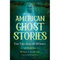 American Ghost Stories: True Tales from All 50 States