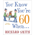 You Know You're 60 When...
