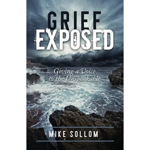 Grief Exposed: Giving a Voice to the Unspeakable