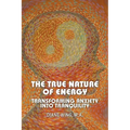 The True Nature of Energy: Transforming Anxiety Into Tranquility