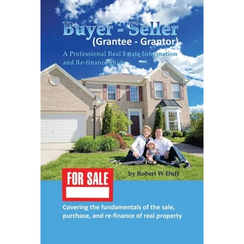 Buyer - Seller (Grantee - Grantor): A Professional Real Estate Information and Re-finance Guide