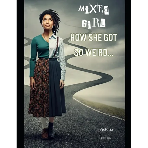 Mixed Girl - How She Got So Weird