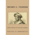 Balthasar Hubmaier the Leader of the Anabaptists