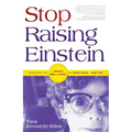 Stop Raising Einstein: Discover the Unique Brilliance in Your Child...and You