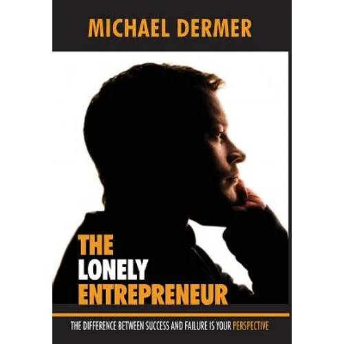 The Lonely Entrepreneur: The Difference Between Success and Failure is Your Perspective