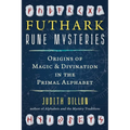 Futhark Rune Mysteries: Origins of Magic and Divination in the Primal Alphabet