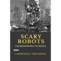 Scary Robots: Technophobia in Media