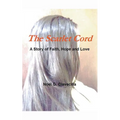 The Scarlet Cord A Story of Faith, Hope and Love
