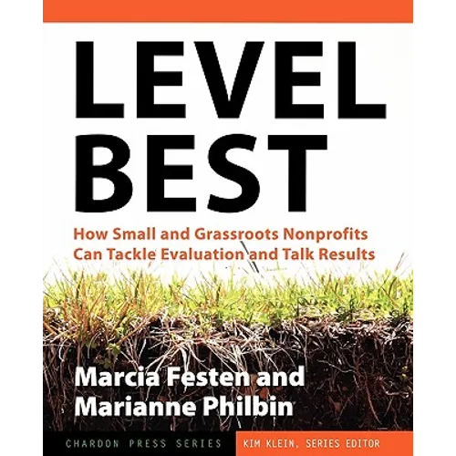 Level Best: How Small and Grassroots Nonprofits Can Tackle Evaluation and Talk Results