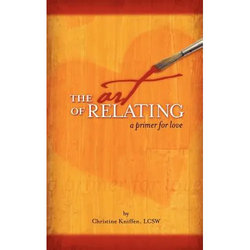 The Art of Relating: A Primer for Love