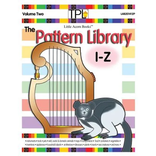 The Pattern Library I to Z: Patterns for Common & Unusual Objects & More