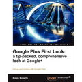 Google Plus First Look: A Tip-Packed, Comprehensive Look at Google+