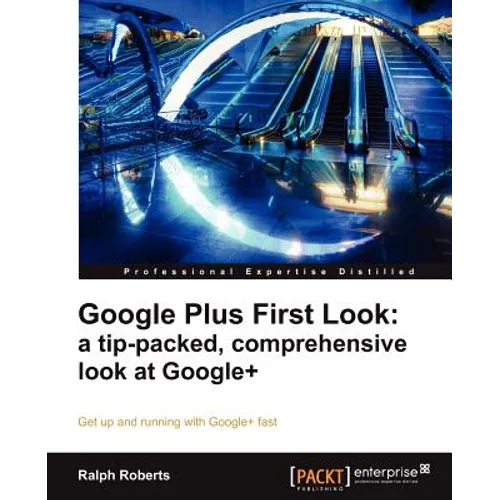 Google Plus First Look: A Tip-Packed, Comprehensive Look at Google+