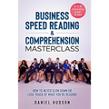 Business Speed Reading & Comprehension Masterclass: How to Never Slow Down or Lose Track of What You're Reading