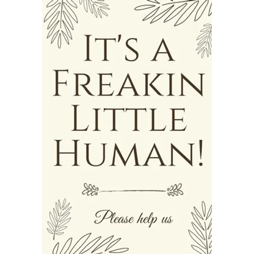 It's A Freakin Little Human!: Hilarious & Unique Baby Shower Guest Book