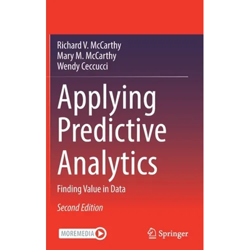Applying Predictive Analytics: Finding Value in Data
