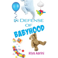 In Defense of Babyhood