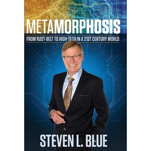 Metamorphosis: From Rust-belt To High-tech In A 21st Century World