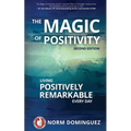 The Magic of Positivity: Living Positively Remarkable Every Day