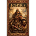Tomyris: Queen of the Massagetae